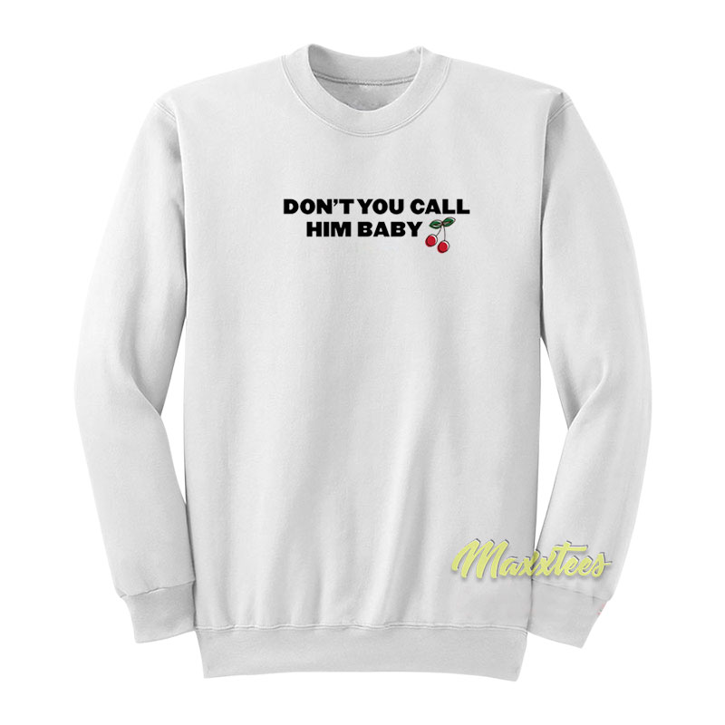 Cherry Don't You Call Him Baby Sweatshirt
