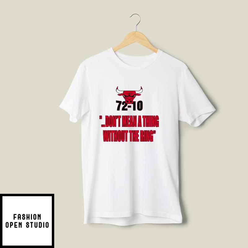 Chicago Bulls 72-10 Don’t Mean A Thing Without The Ring T-shirt