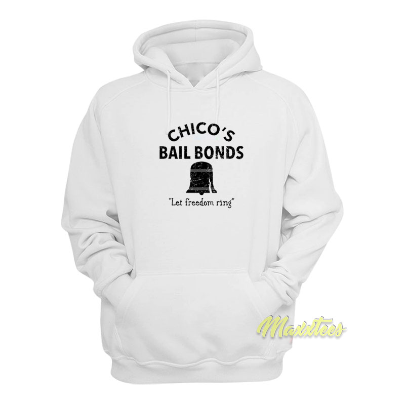 Chico's Bail Bonds Let Freedom Ring Hoodie