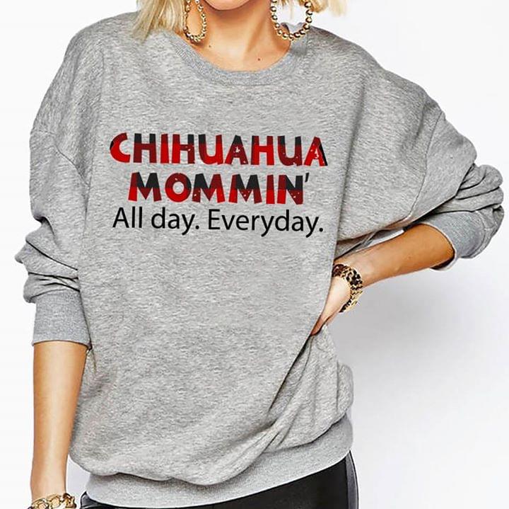 Chihuahua Mommin' All Day Everyday Shirt