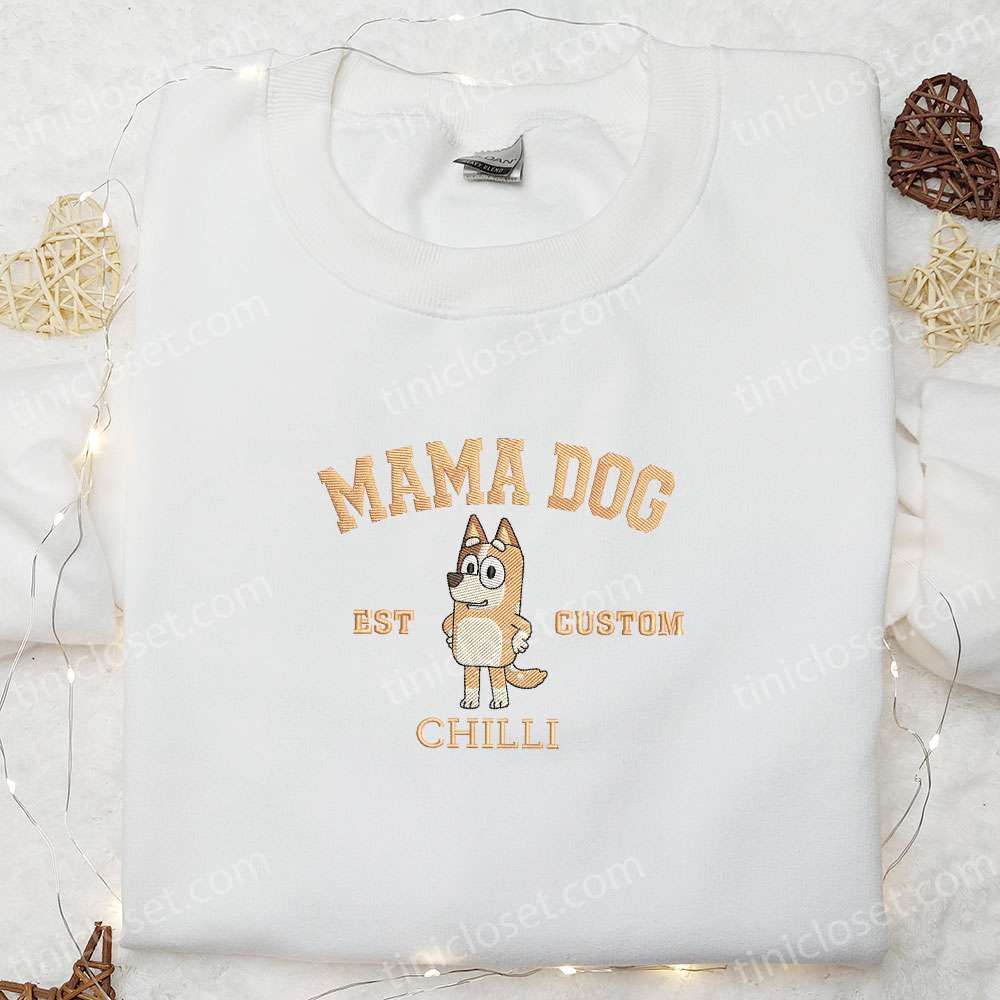 Chilli Mama Dog Custom Year Embroidered Shirt, Bluey Cartoon Embroidered Hoodie, Best Mother’s Day Gift Idea