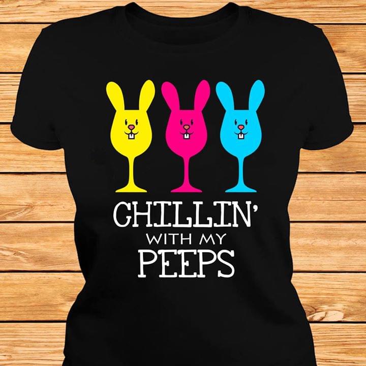 Chillin' With My Peeps Shirt