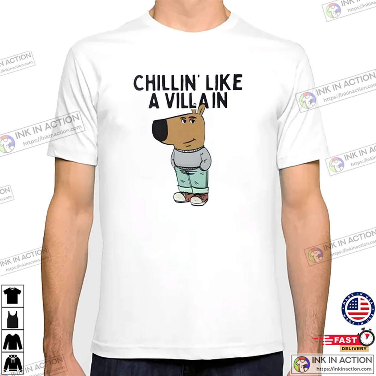 Chillin’ Like A Villa In Chill Guy Meme Shirt