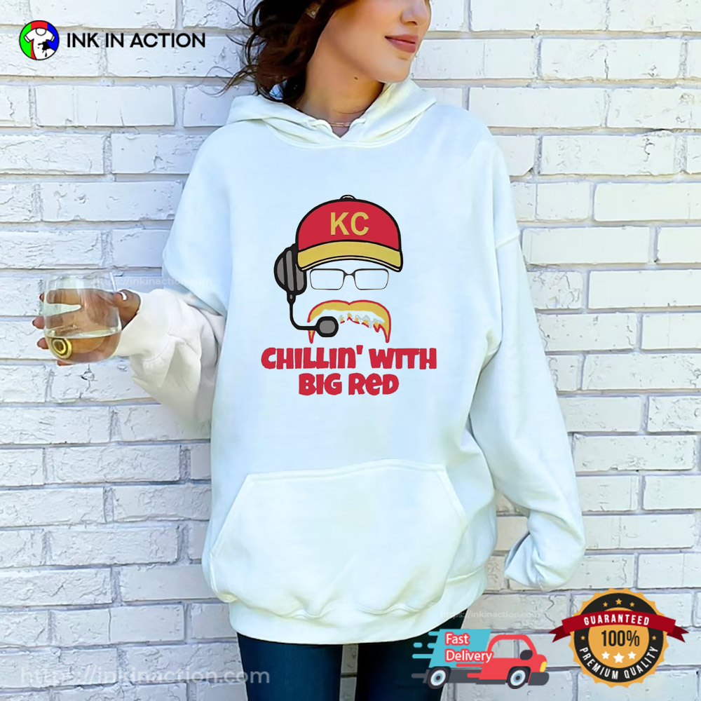 Chillin’ With Big Red Andy Reid Kc Chiefs Funny T-shirt