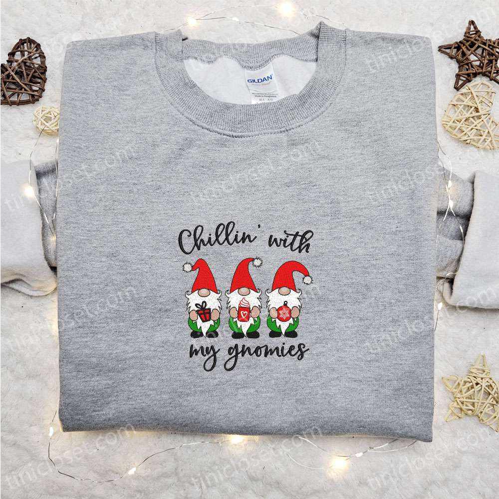 Chillin’ With My Gnomies Embroidered Shirt, Christmas Embroidered Hoodie, Best Gifts For Family