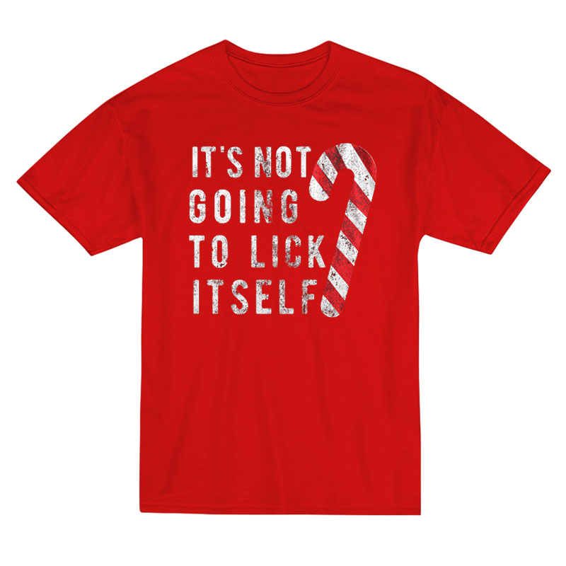 Christmas It's Not Going To Lick Itself T-shirt