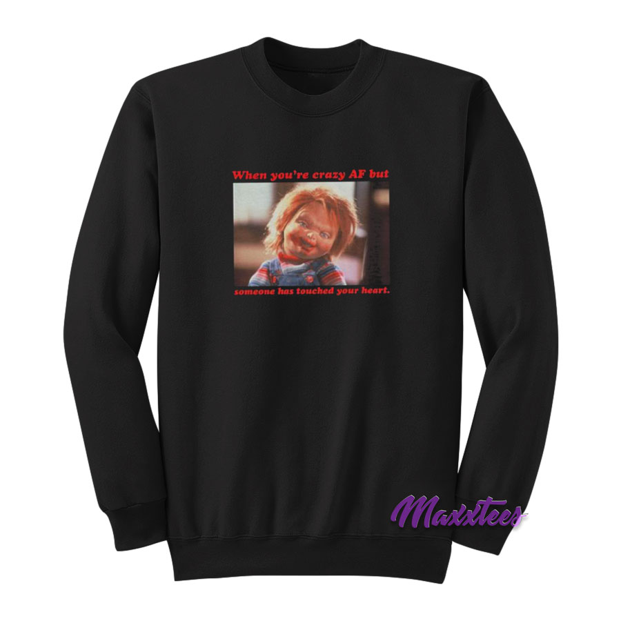 Chucky When You're Crazy Sweatshirt