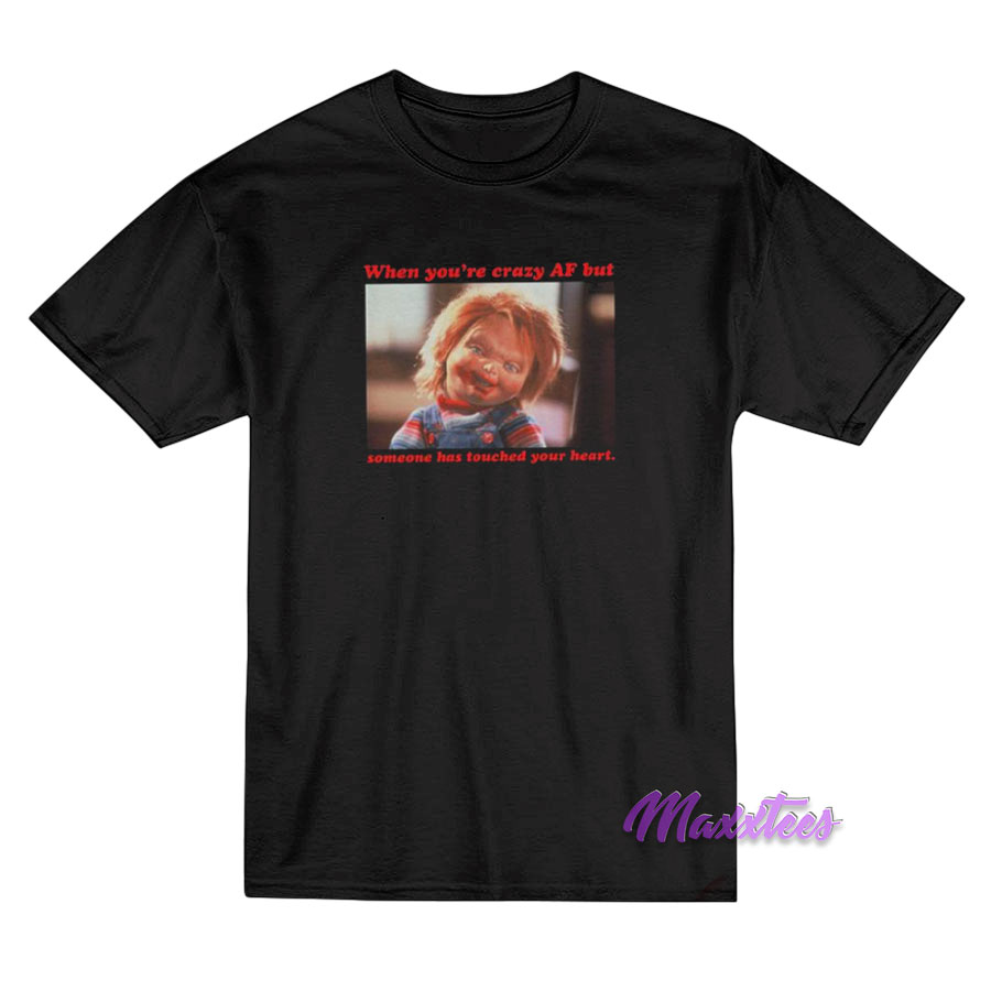 Chucky When You're Crazy T-shirt