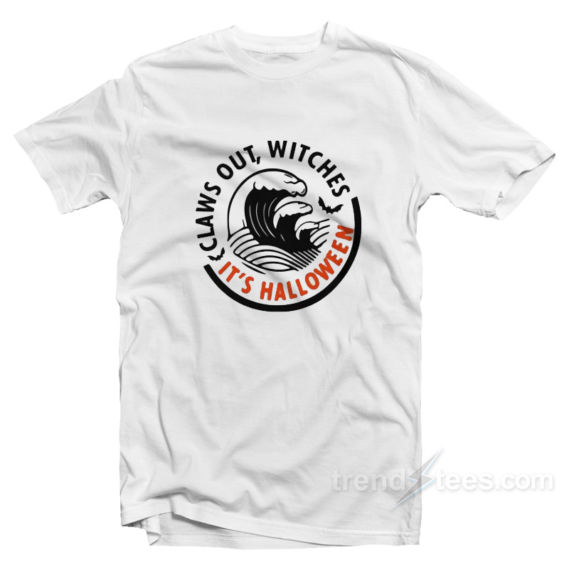 Claws Out Witches It's Halloween T-shirt