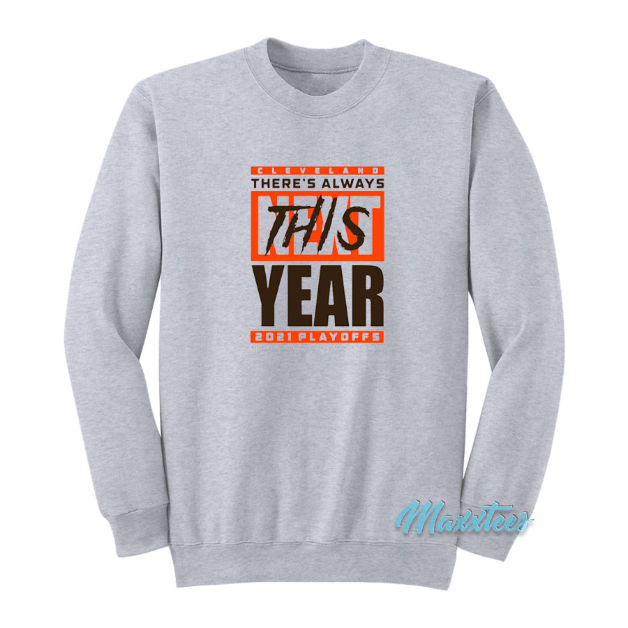 Cleveland Browns There's Always Next This Year 2021 Playoffs Sweatshirt