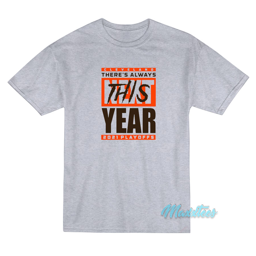 Cleveland Browns There's Always Next This Year 2021 Playoffs T-shirt