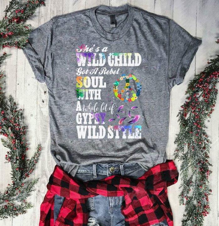 Colorful Hippie She's A Wild Child Got A Rebel Soul With A Whole Lot Of Gypsy Wild Style Shirt