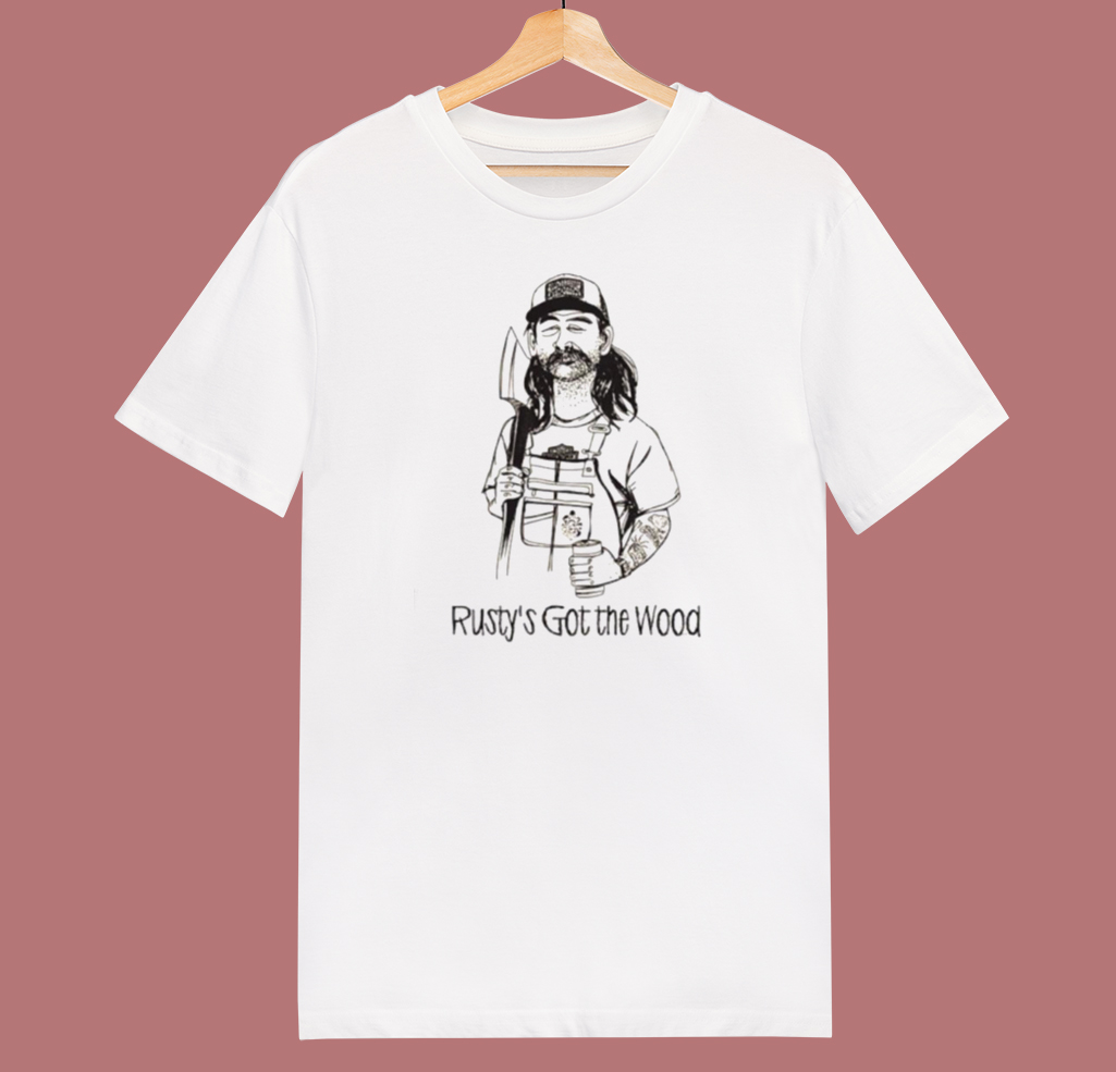 Come And Get Rusty's Wood T Shirt Style