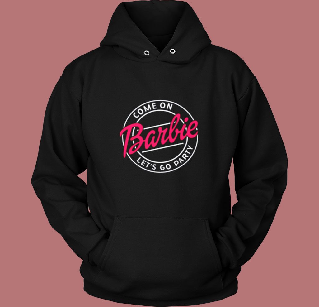 Come On Barbie Let's Go Party Vintage Hoodie