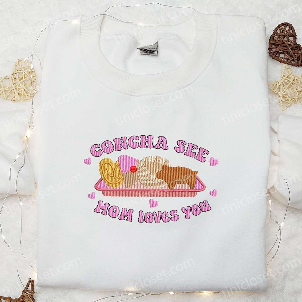 Concha See Mom Loves You Embroidered Shirt, Mother’s Day Embroidered Hoodie, Best Gift For Mom