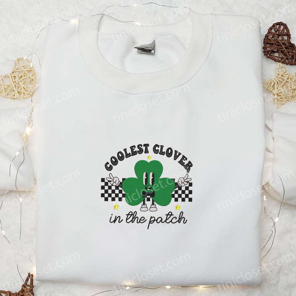 Coolest Clover In The Patch Embroidered Shirt, Saint Patrick’s Day Embroidered Hoodie, Best Holiday Gift Ideas