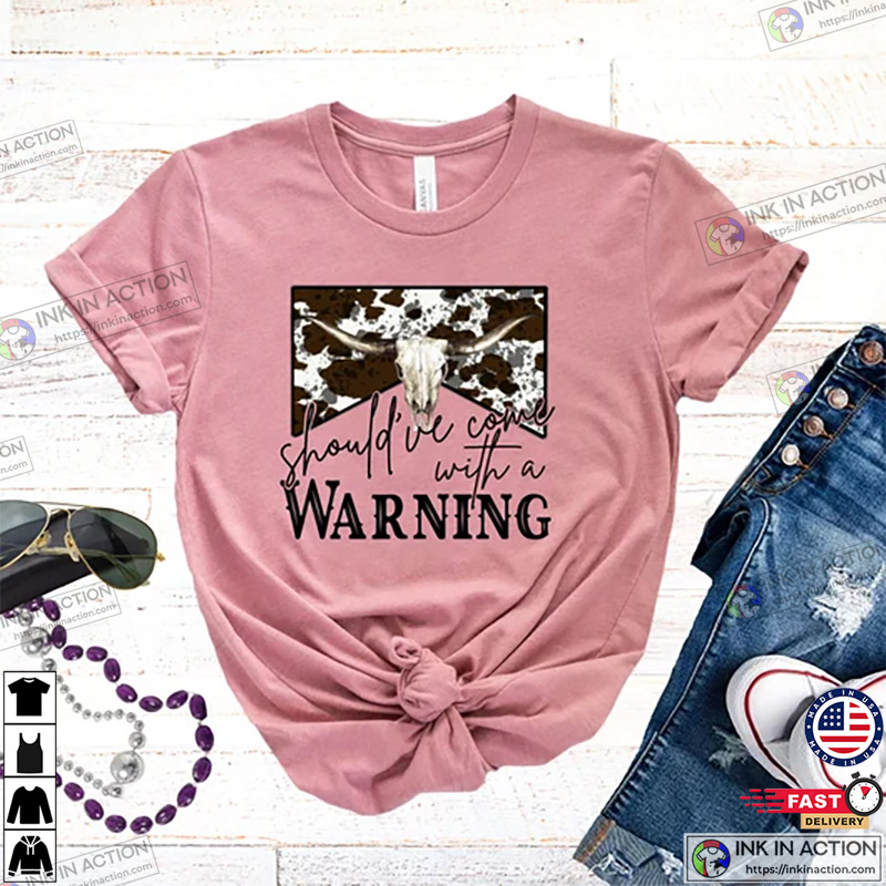 Country Music Shirt, Should’ve Come With A Warning T-shirt