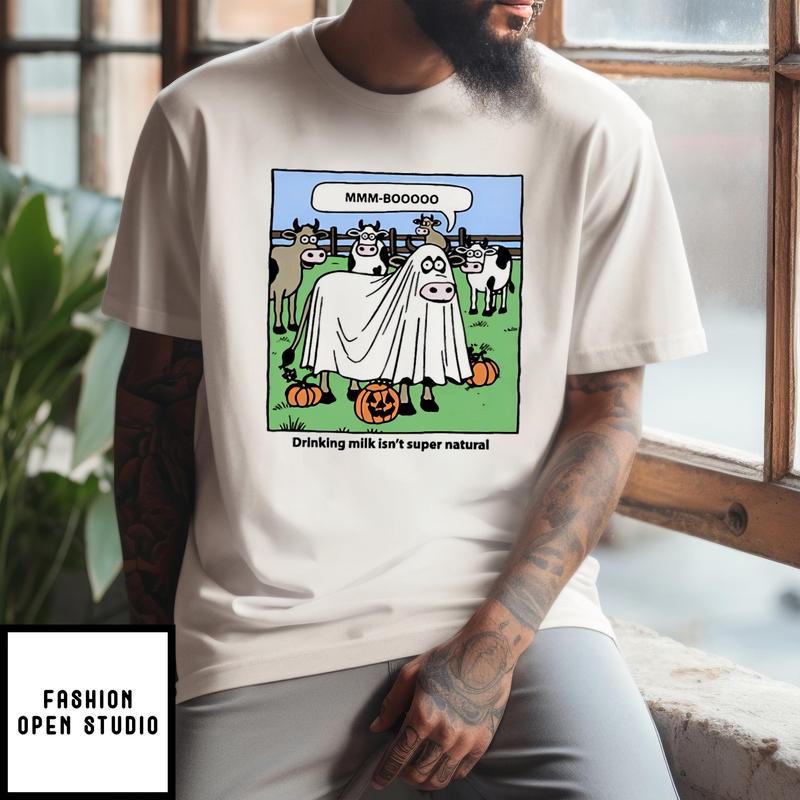 Cow Boo Mmm-booooo Drinking Milk Isn’t Super Natural T-shirt