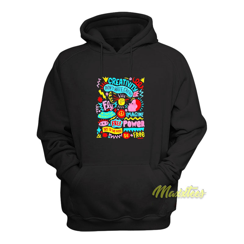 Creativity Don't Hate Create Fly Hoodie