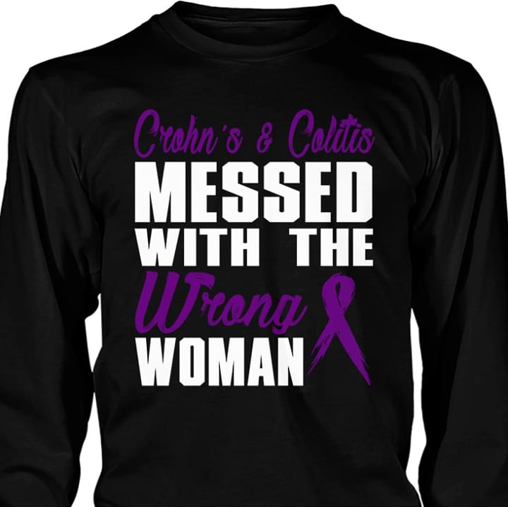 Crohn's & Colitis Messed With The Wrong Woman Shirt