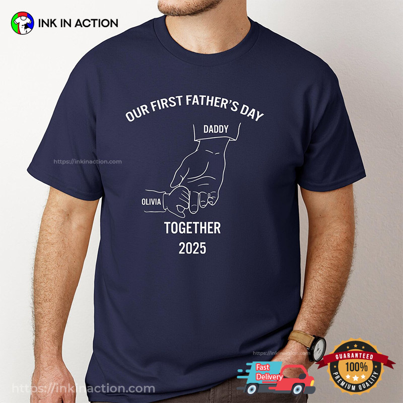 Customized Name Our First Father’s Day Together 2025 Matching T-shirt