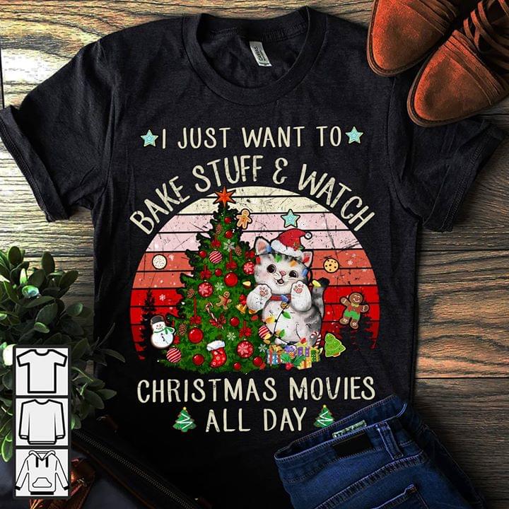 Cute Cat And Christmas Tree I Just Want To Bake Stuff & Watch Christmas Shirt
