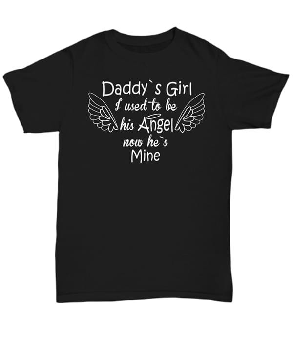 Daddy's Girl I Used To Be His Angel Now He's Mine Shirt