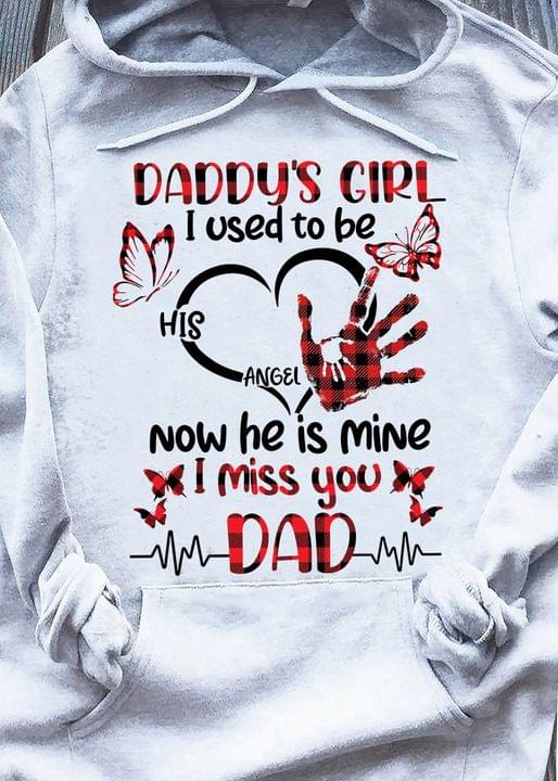 Daddy's Girl I Used To Be His Angel Now He Is Mine I Miss You Dad T-shirt Sweatshirt Hoodie