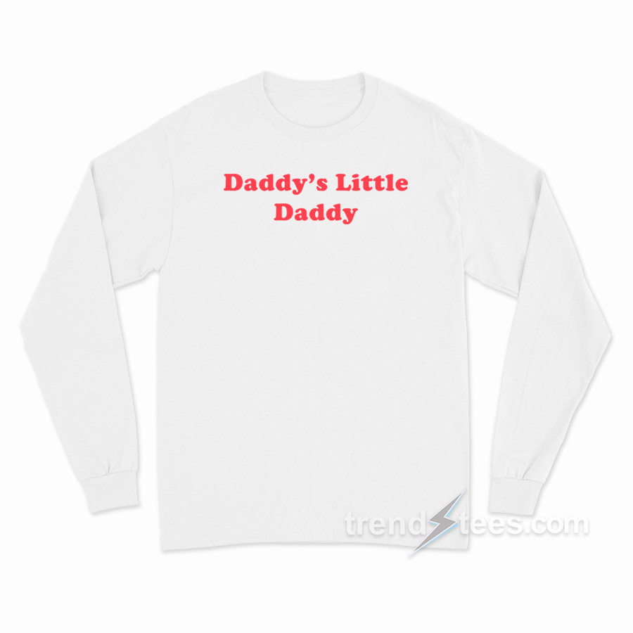 Daddy's Little Daddy Long Sleeve Shirt
