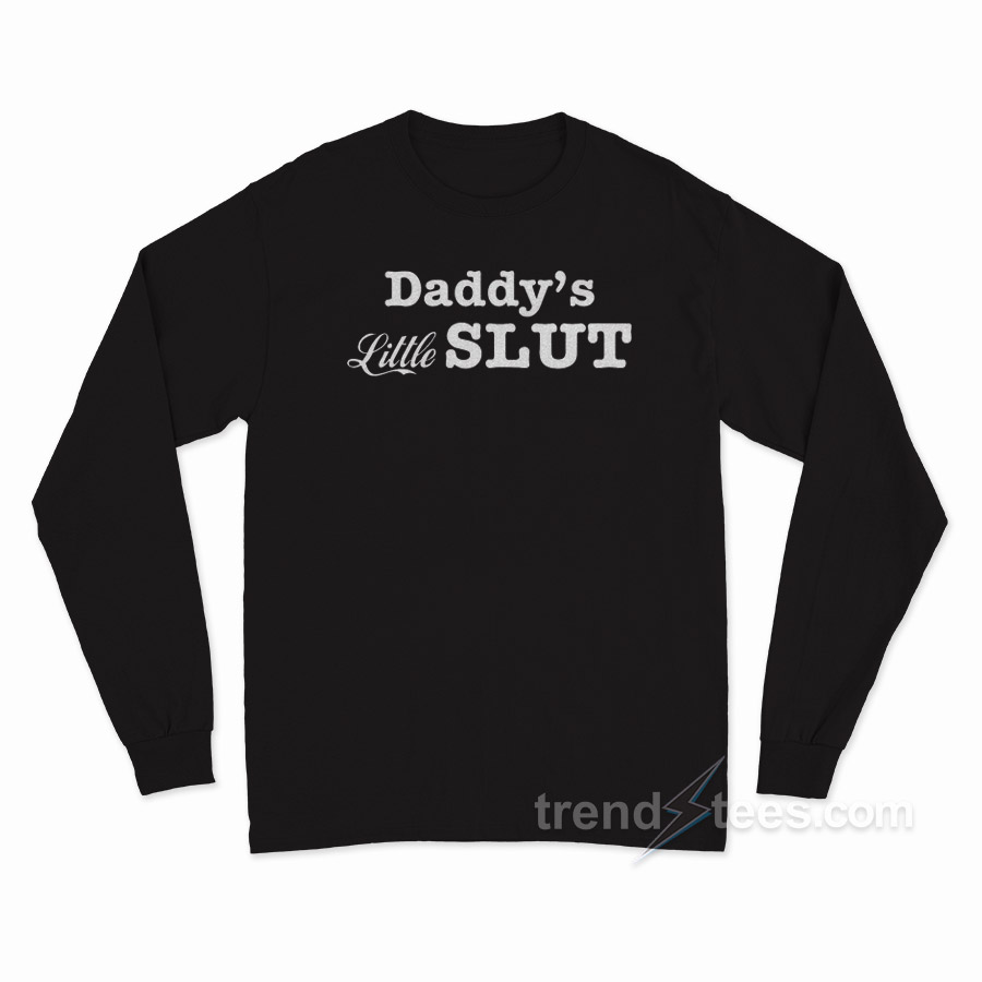 Daddy's Little Slut Long Sleeve Shirt