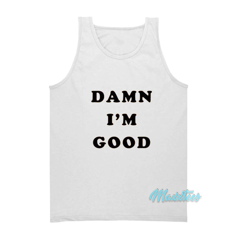 Dale Earnhardt Damn I'm Good Tank Top
