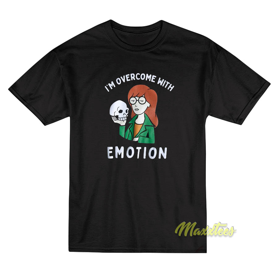 Daria I'm Overcome With Emotion T-shirt