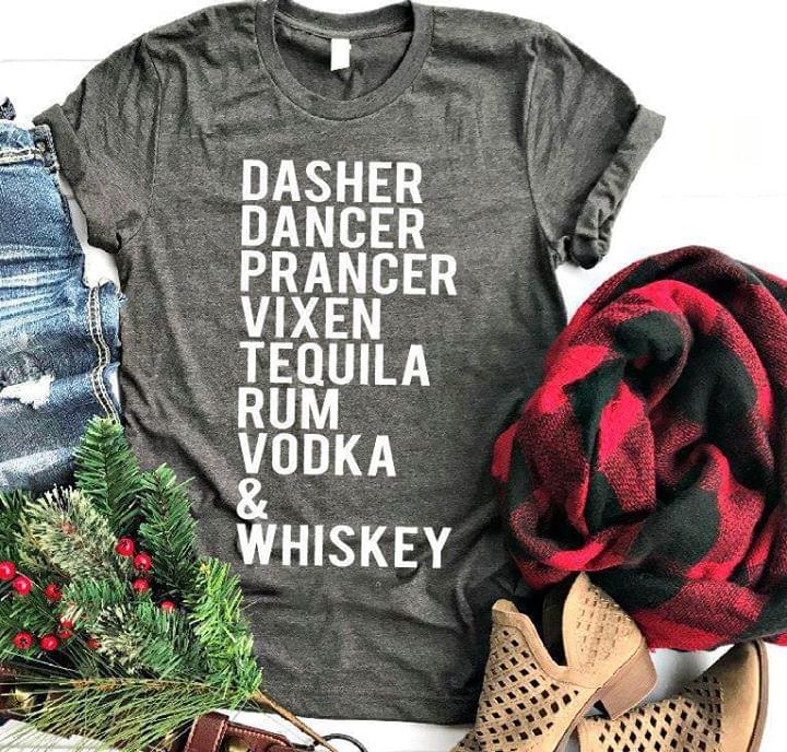 Dasher Dancer Prancer Vixen Tequila Rum Vodka & Whiskey Shirt