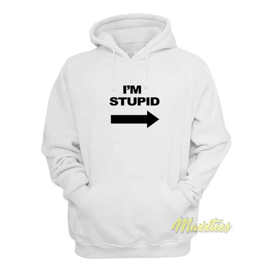 David's I'm Stupid Hoodie
