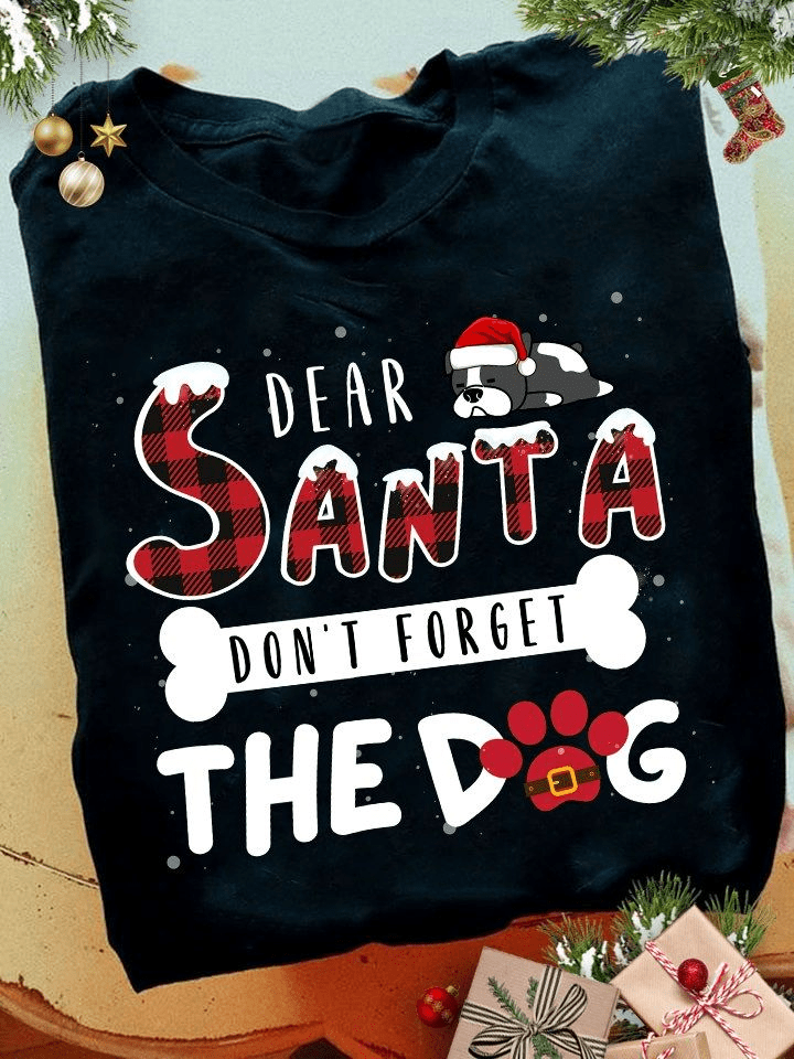 Dear Santa Don't Forget The Dog, Merry Christmas Shirt