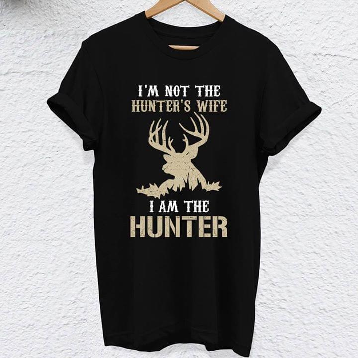 Deer Shape I'm Not The Hunter's Wife I Am The Hunter Shirt