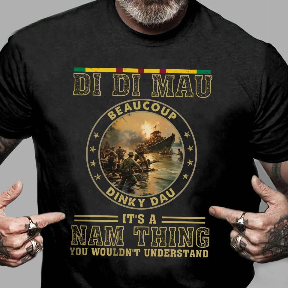 Di Di Mau Dinky Dau It's A Nam Thing You Wouldn't Understand Veterans Shirt