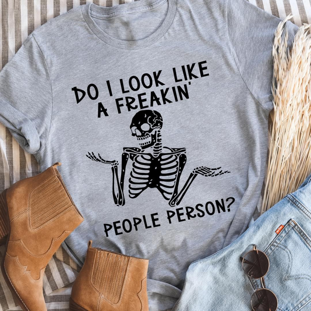 Do I Look Like A Freakin' People Person? Black Skeleton Shirt