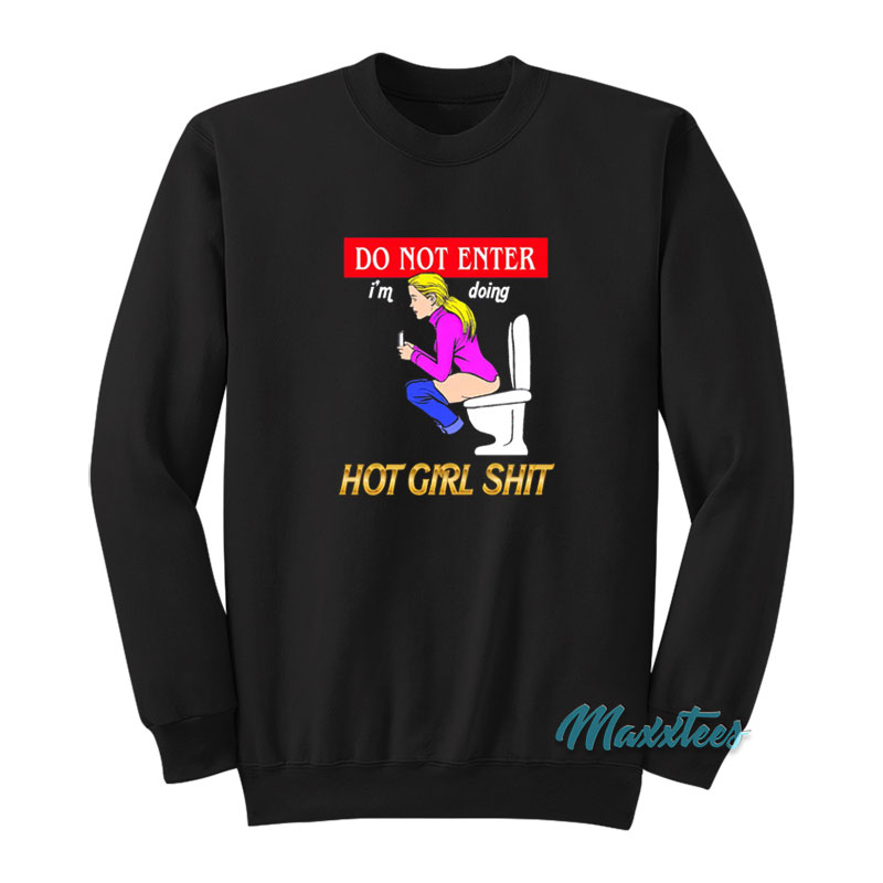 Do Not Enter I'm Doing Hot Girl Shit Sweatshirt