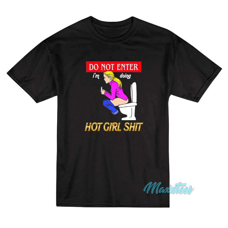 Do Not Enter I'm Doing Hot Girl Shit T-shirt