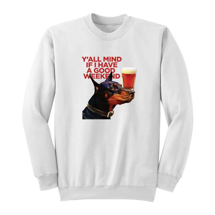 Dog Cream Y'all Mind If I Have A Good Weekend Sweatshirt