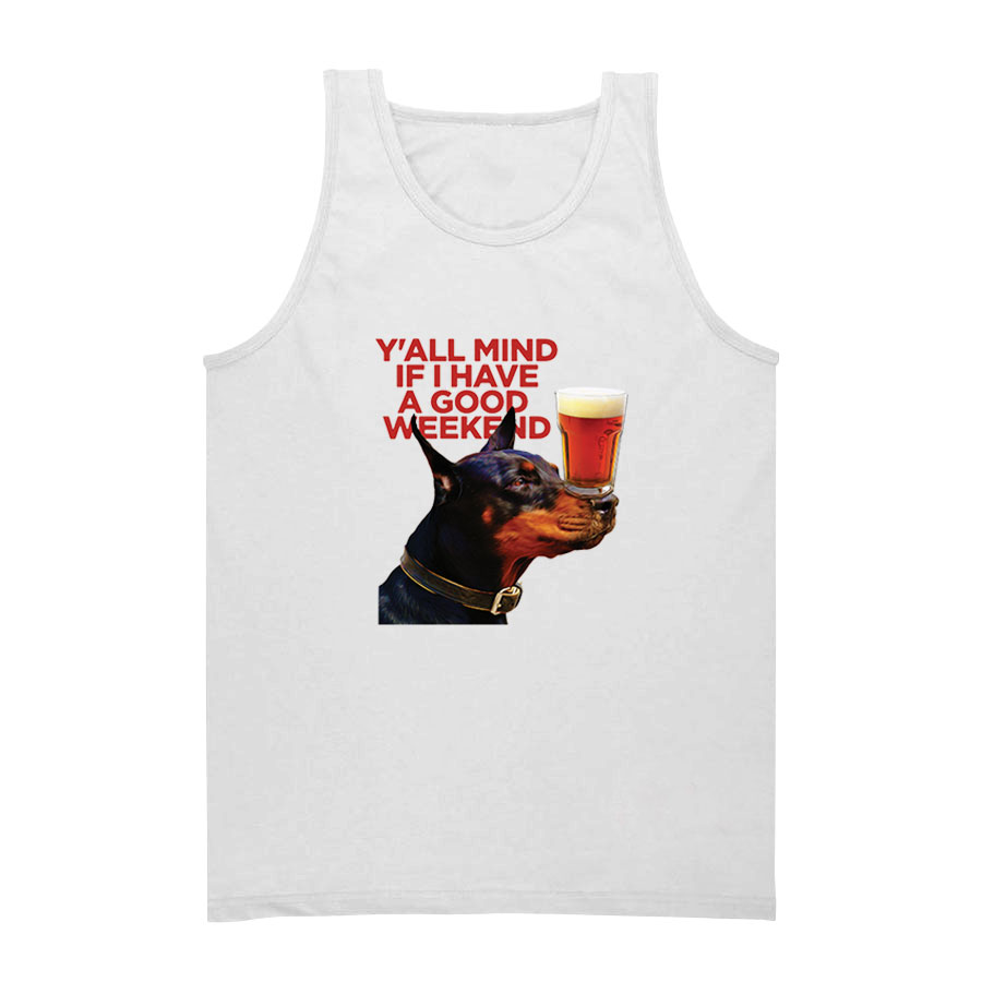 Dog Cream Y'all Mind If I Have A Good Weekend Tank Top