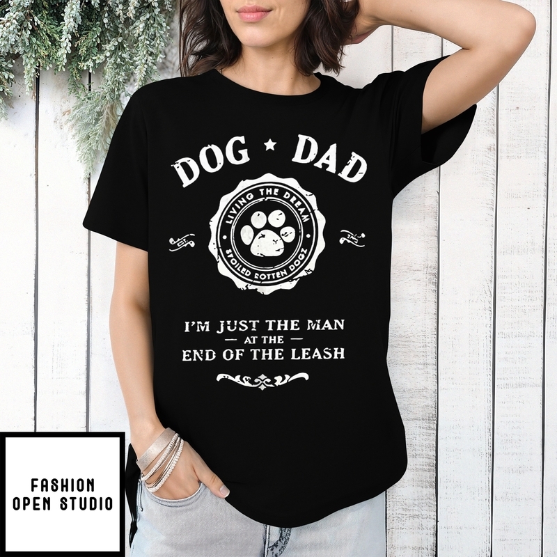 Dog Dad I’m Just The Man At The End Of The Leash T-shirt