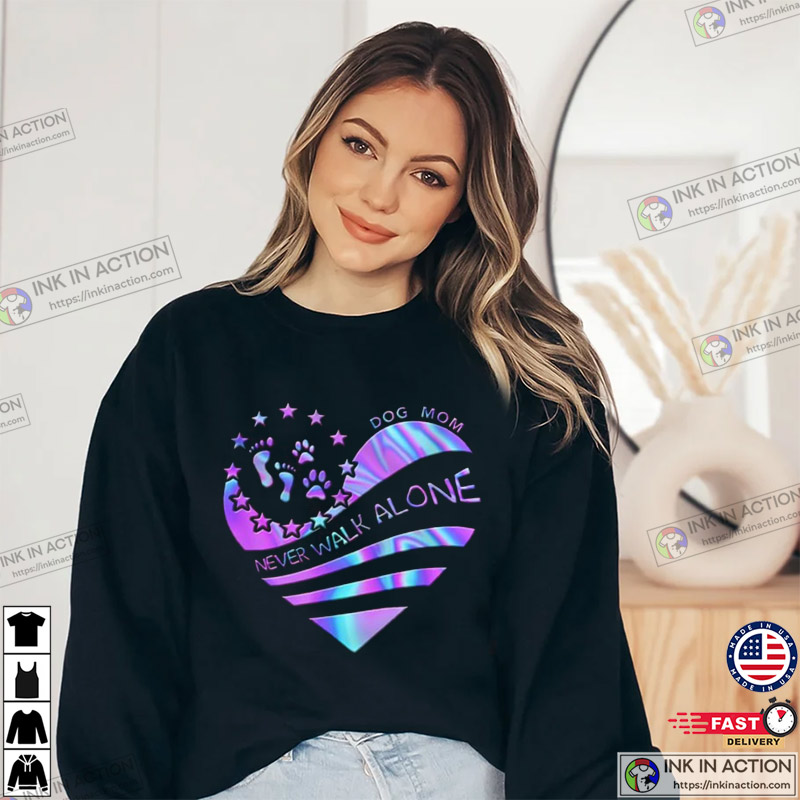 Dog Mom Never Walk Alone, Dog Mom Shirt, Mother’s Day Gift