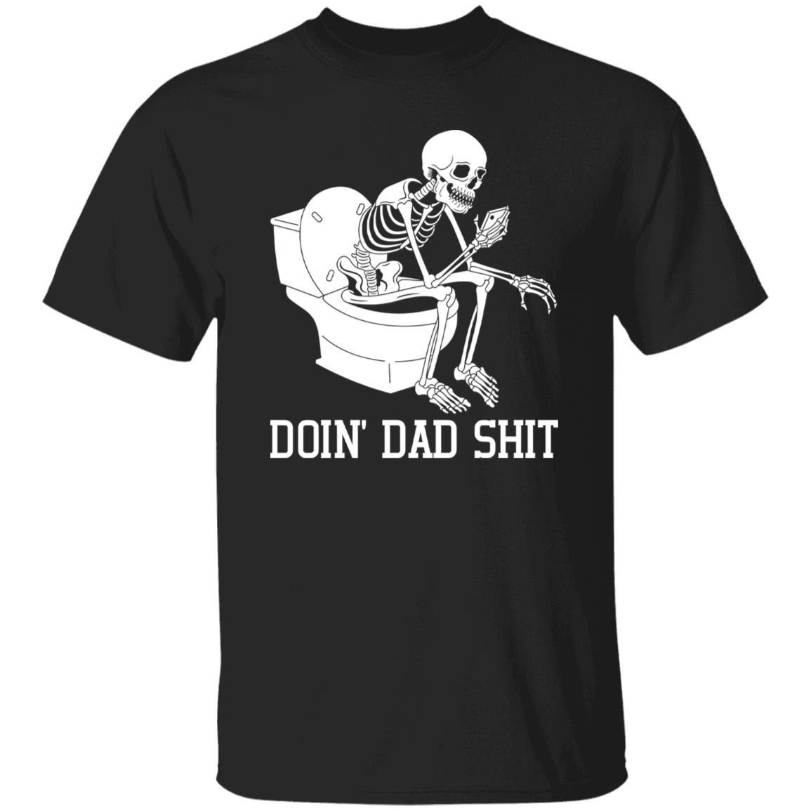 Doin Dad Sht T-shirt Sarcastic Skeleton Dada Happy Father's Day Shirt