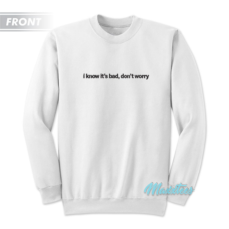 Doja Cat I Know It's Bad Don't Worry Sweatshirt