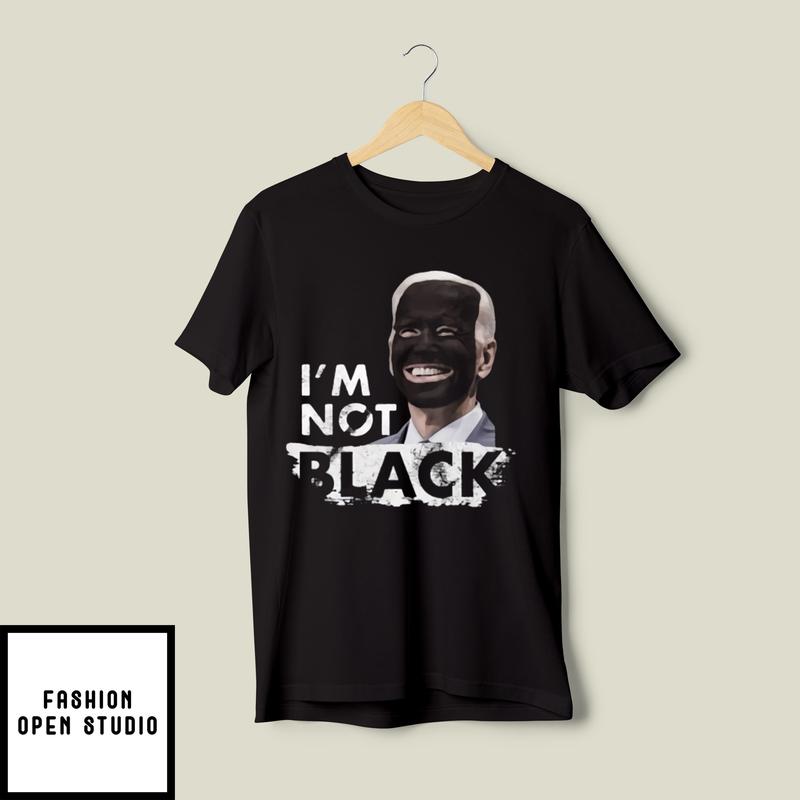 Dom Lucre Joe Biden I’m Not Black T-shirt