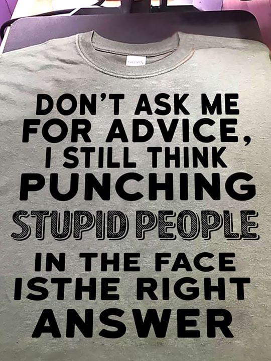 Don't Ask Me For Advice I Still Think Punching Shirt