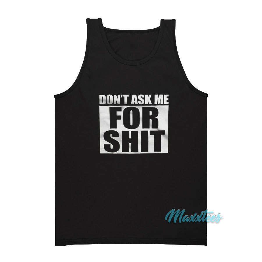 Don't Ask Me For Shit Tank Top
