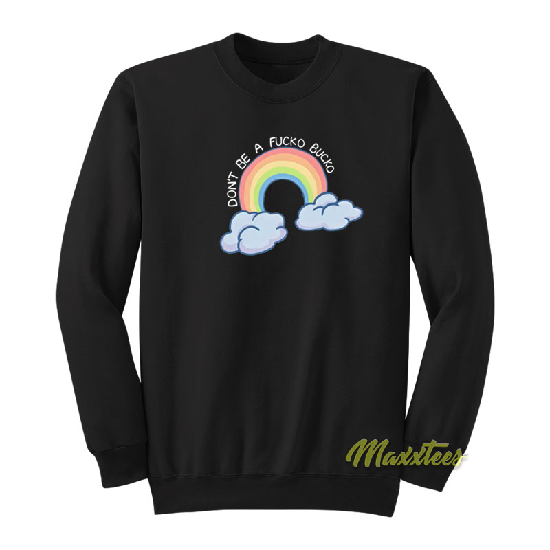 Don't Be A Fucko Bucko Sweatshirt